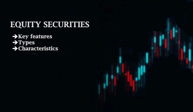 Equity Securities: Key features, types and risk associated