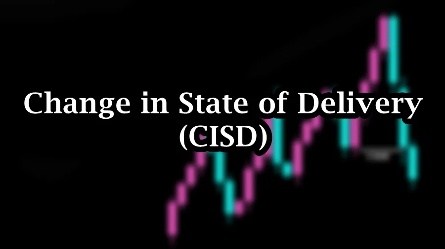 Change in state of Delivery (CISD): SMC and ICT trend reversals