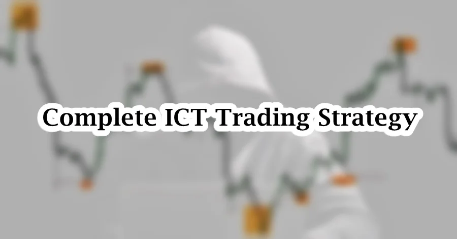 Elements of a Smart money trade setup: A complete ICT trading strategies