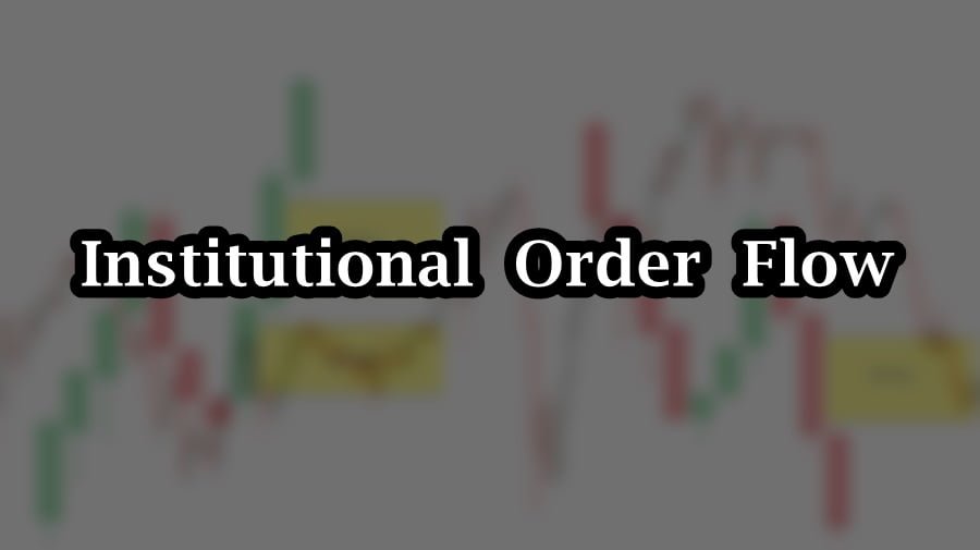 Institutional Order Flow - SMC and ICT trading concepts