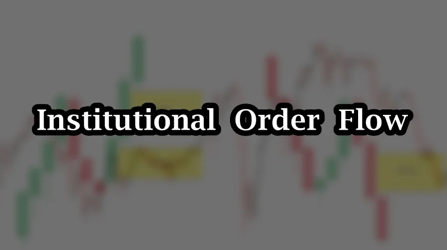 Institutional Order Flow - SMC and ICT trading concepts