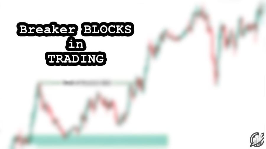 Breaker Blocks in SMC and ICT Trading