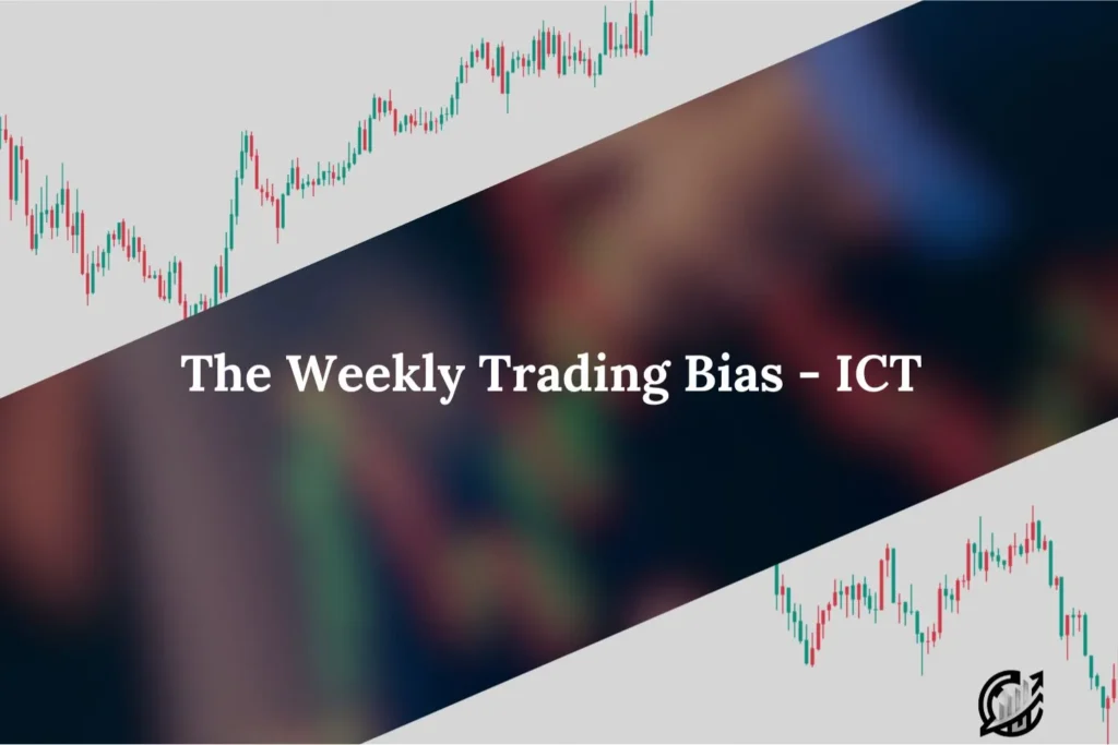 ICT Weekly Bias in trading